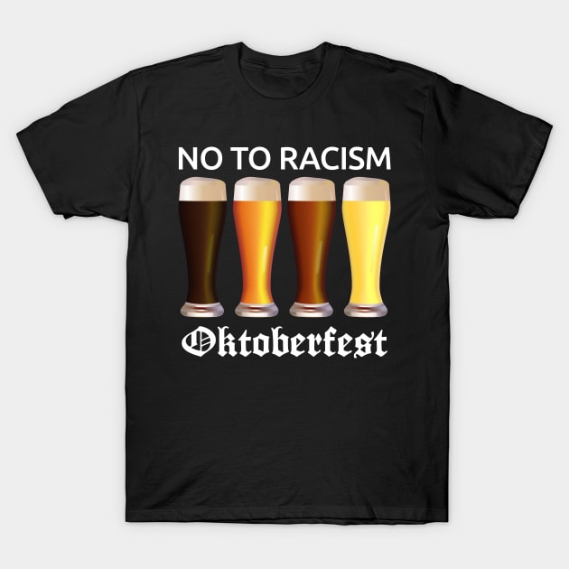 Oktoberfest No To Racism Four Kinds Of Beer BBQ Party Gift T-Shirt by peter2art
